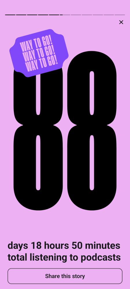 "Way to go!" Says PocketCast for listening for 88 days 10 hours and 50 minutes of podcasts.