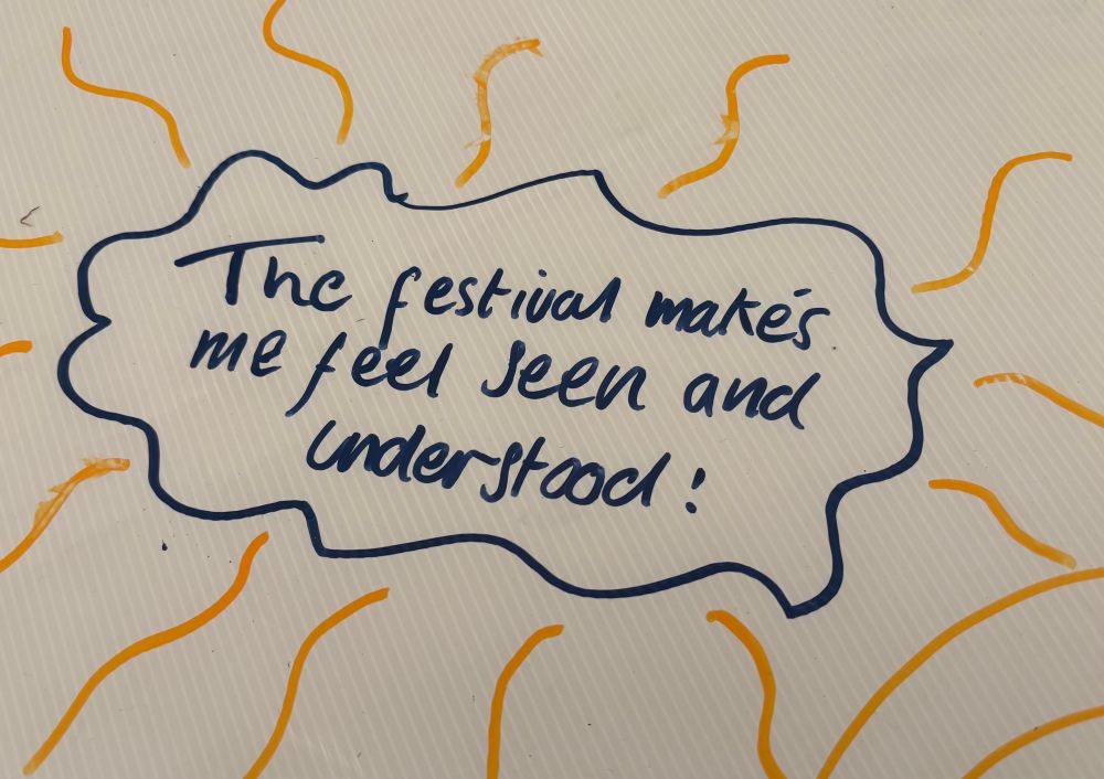 Young person writes “the festival makes me feel seen and understood!”