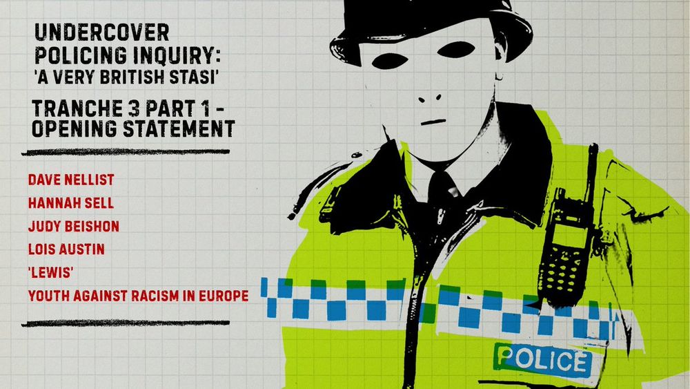 Stylized graphic illustration in black white and yellow tones depicting a masked police officer in uniform with radio and badge standing prominently. Text overlays include Undercover Policing Inquiry A Very British Enquiry Tranche 3 Part 1 Opening Statement. Listed names are Dave Nellist Hannah Sell Judy Beishon Lois Austin and Youth Against Racism in Europe.