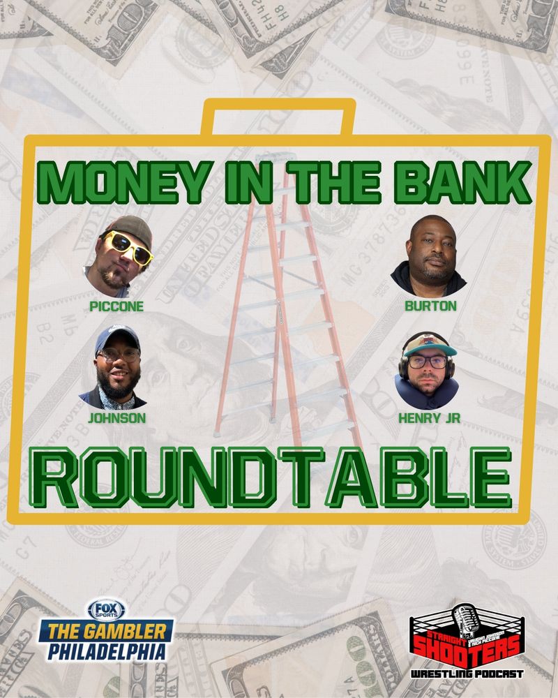 MITB Roundtable featuring Piccone, Johnson, Burton, and Henry Jr. $100 bills faded in the background with big green MONEY IN THE BANK ROUNDTABLE font in middle, surrounded by a briefcase lookin' jawn. Ladder in the middle. Fox Sports The Gambler Philadelphia logo bottom left. Straight Shooters Podcast logo bottom right.