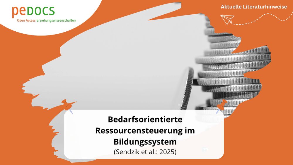 Grafik mit einem Stapel Münzen auf grauem Hintergrund. Unten steht im weißen Feld: „Bedarfsorientierte Ressourcensteuerung im Bildungssystem (Sendzik et al.: 2025)“. Oben links ist das peDOCS-Logo. Die Grafik gehört zur Reihe „Aktuelle Literaturhinweise“.