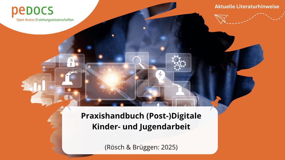 Grafik mit einer Person, die ein Tablet bedient, überlagert von digitalen Symbolen wie Schloss, Glühbirne, Chip und Diagrammen. Unten steht im weißen Feld: „Praxishandbuch (Post-)Digitale Kinder- und Jugendarbeit (Rösch & Brüggen: 2025)“. Oben links ist das peDOCS-Logo. Die Grafik gehört zur Reihe „Aktuelle Literaturhinweise“.