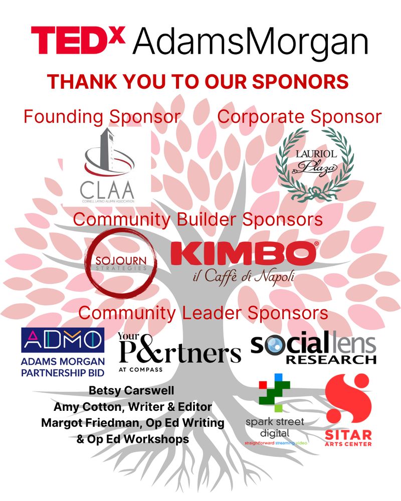 Graphic featuring a tree with logos of TEDxAdamsMorgan 2025 sponsors, including Cornell Latino Alumni Association (CLAA), Lauriol Plaza, Sojourn Strategies, Kimbo, Adams Morgan Partnership BID, Your Partners at Compass, Social Lens Research, and Sitar Arts Center.