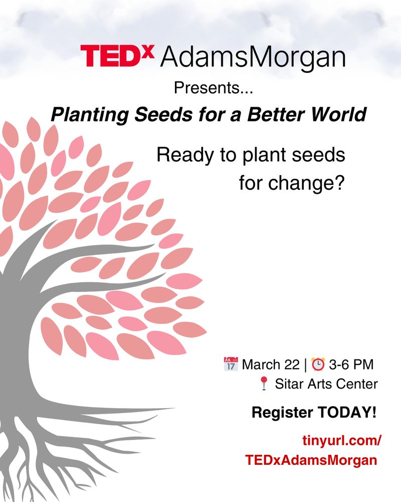 TEDx Adams Morgan event flyer with a tree illustration. The tree has pink leaves and roots, symbolizing growth and change. The event title, 'Planting Seeds for a Better World,' is prominently displayed at the top, followed by 'Ready to plant seeds for change?' The event date is March 22, from 3-6 PM, at the Sitar Arts Center. A call to action reads 'Register TODAY!' with a link to register.