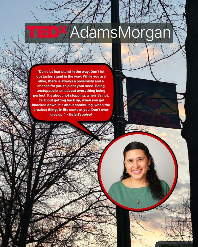 Graphic featuring a smiling headshot of Kety Esquivel alongside her quote in a red speech bubble: "Don’t let fear stand in the way. Being unstoppable isn’t about being perfect. It’s about continuing when life gets tough. Don’t ever give up." TEDxAdamsMorgan branding on a sunset backdrop.