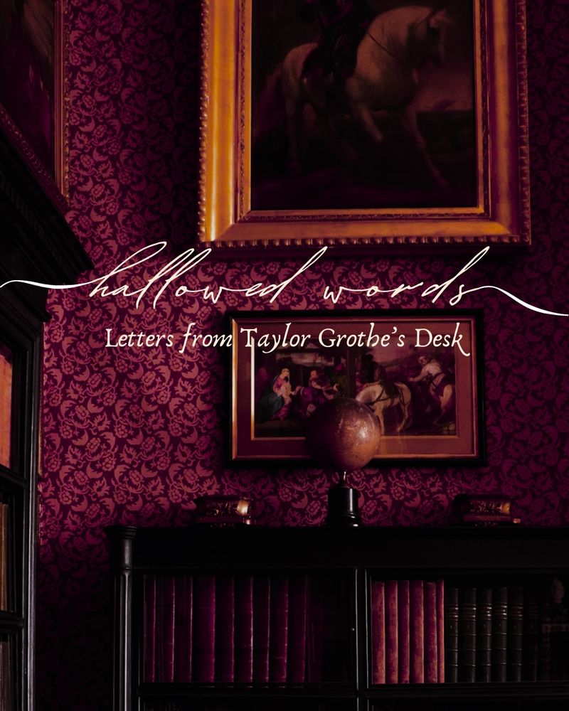 On a background of a burgundy library:
Hallowed words
Letters from Taylor Grothes desk