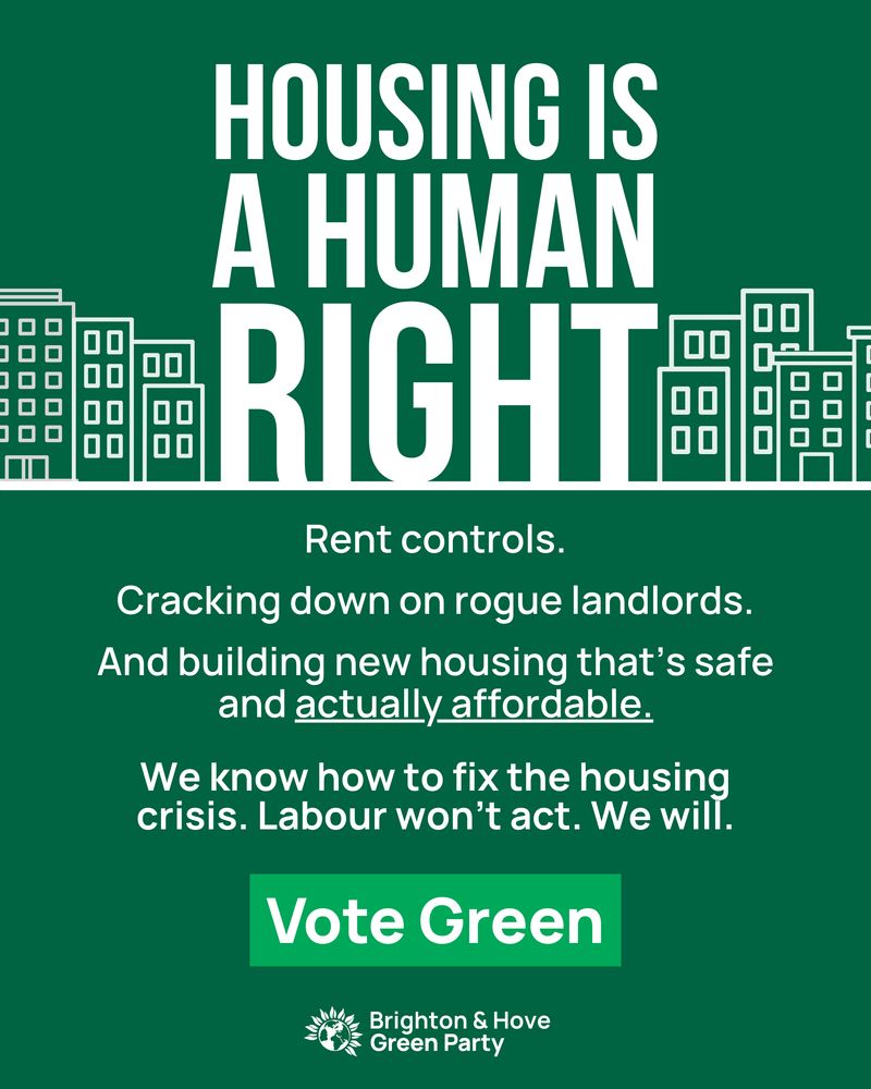housing is a human right. rent controls. cracking down on rogue landlords. and building new housing that's safe and actually affordable. we know how to fix the housing crisis. Labour won't act. we will. vote Green. 