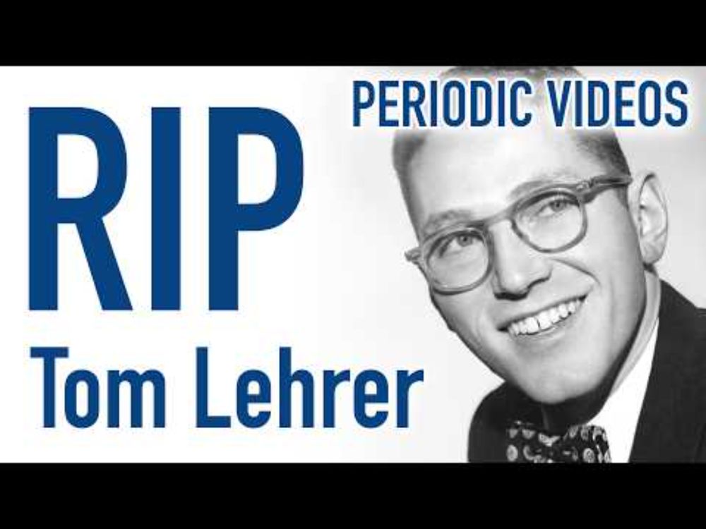RIP Tom Lehrer (The Elements Song) - Periodic Table of Videos
