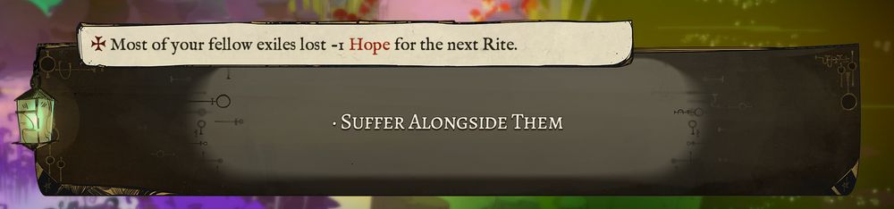 Screenshot from video game Pyre. It says, "Most of your fellow exiles lost -1 Hope for the next Rite." The only option available to the player is "suffer alongside them".