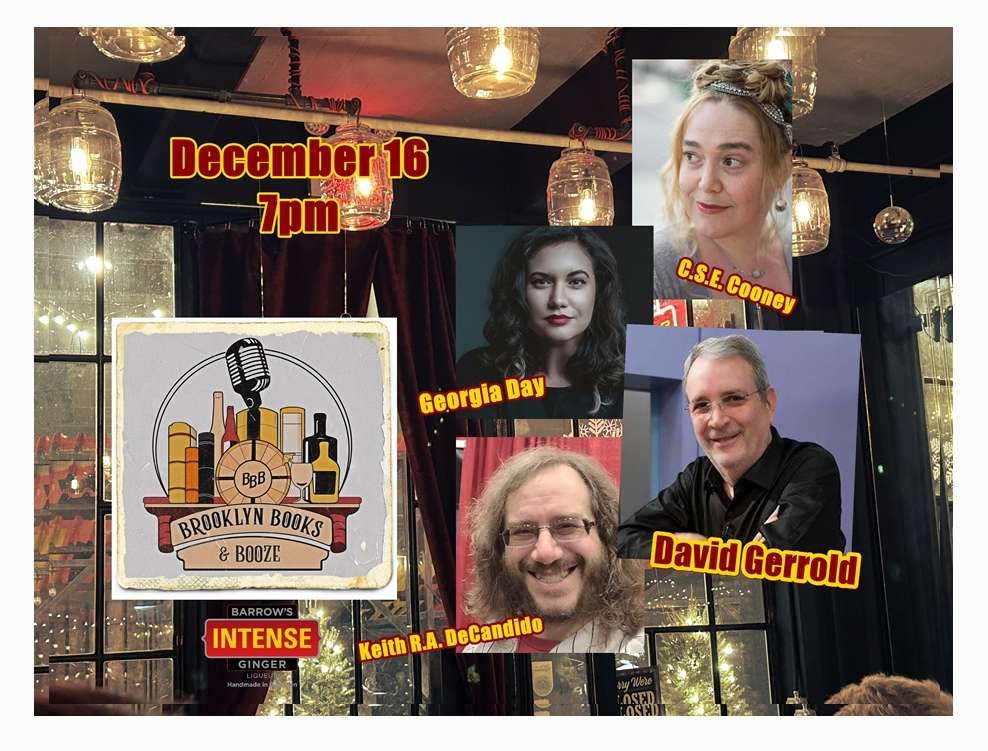 Authors CSE Cooney, Georgia Day, David Gerrold, and Keith R.A. DeCandido at Brooklyn Books & Booze on 12/16 at 7pm