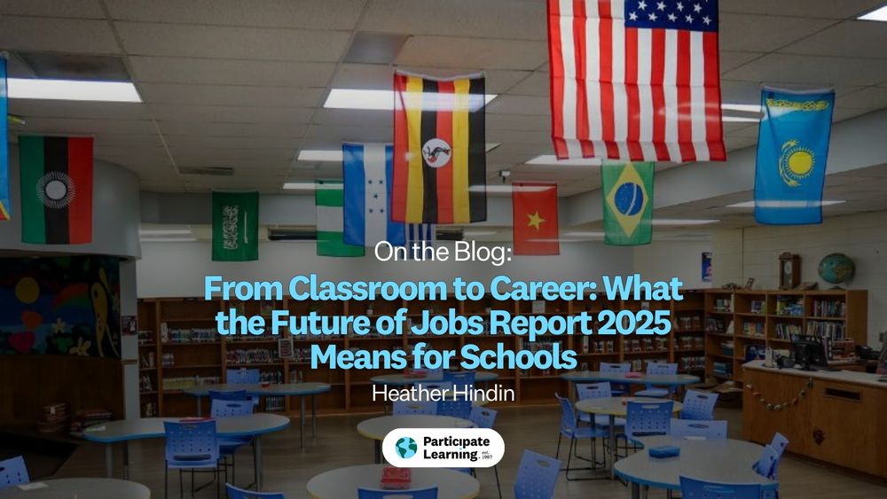 Image shows an interior of a classroom decorated with multiple national flags, including the United States and China, above rows of tables and chairs. There's a promotional overlay mentioning a blog titled "From Classroom to Career: What the Future of Jobs Report 2025 Means for Schools" by Heather Hindin, sponsored by Participate Learning.
