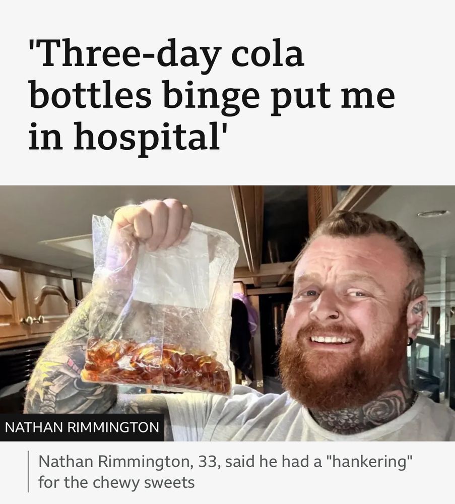 "Three-day cola
bottles binge put me in hospital'
NATHAN RIMMINGTON

Nathan Rimmington, 33, said he had a "hankering" for the chewy sweets