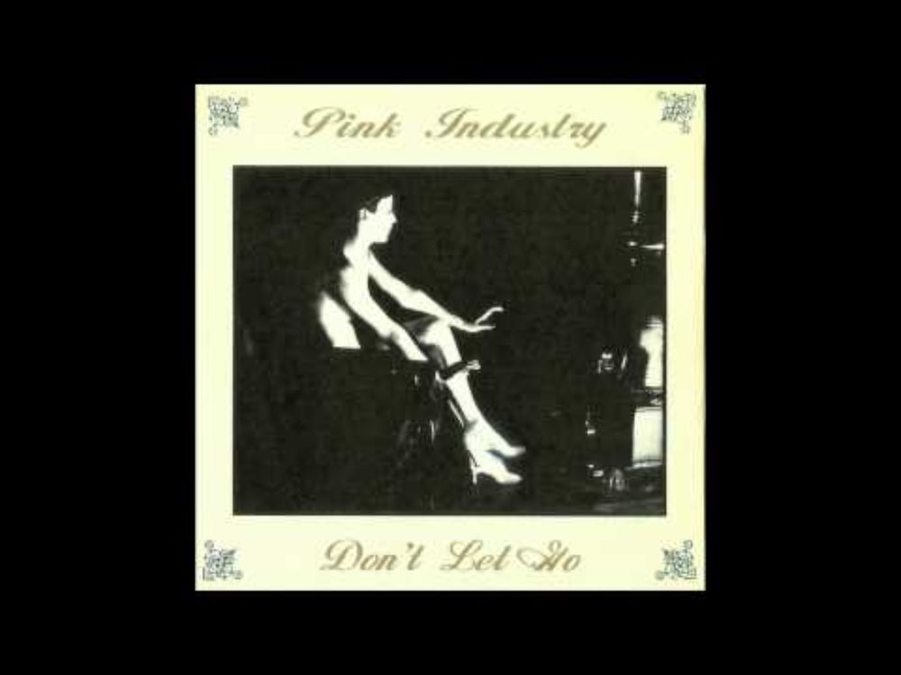 Pink Industry - Don't Let Go