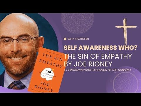 Self Awareness? What's That? | A Christian Witch Reviews The Sin of Empathy by Joe Rigney
