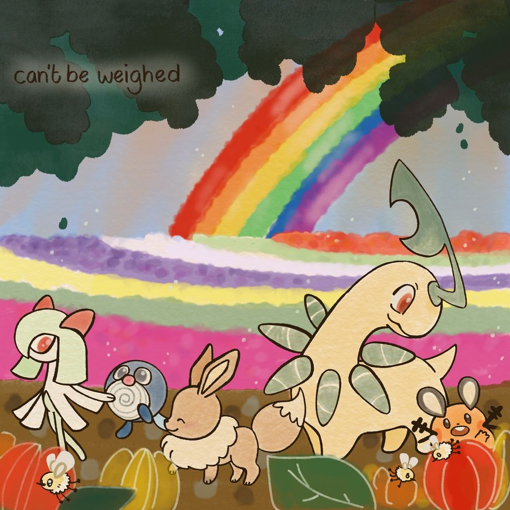 a pokémon parade takes place in front of a flower field. a rainbow is the background for kirlia, poliwag, eevee, bayleef, and dedenne. tree boughs frame the picture, and cutiefly buzz around the flowers in the foreground.

the words read, “can’t be weighed”
