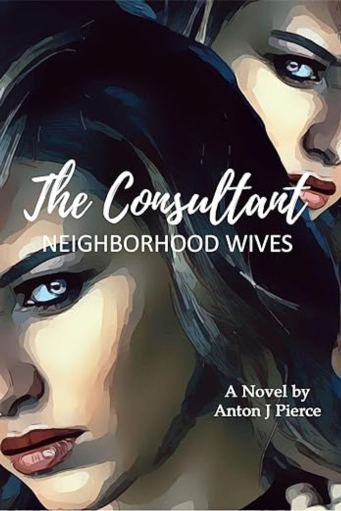 The Consultant: Neighborhood Wives - Kindle edition by Pierce, Anton J. Literature & Fiction Kindle eBooks @ Amazon.com.