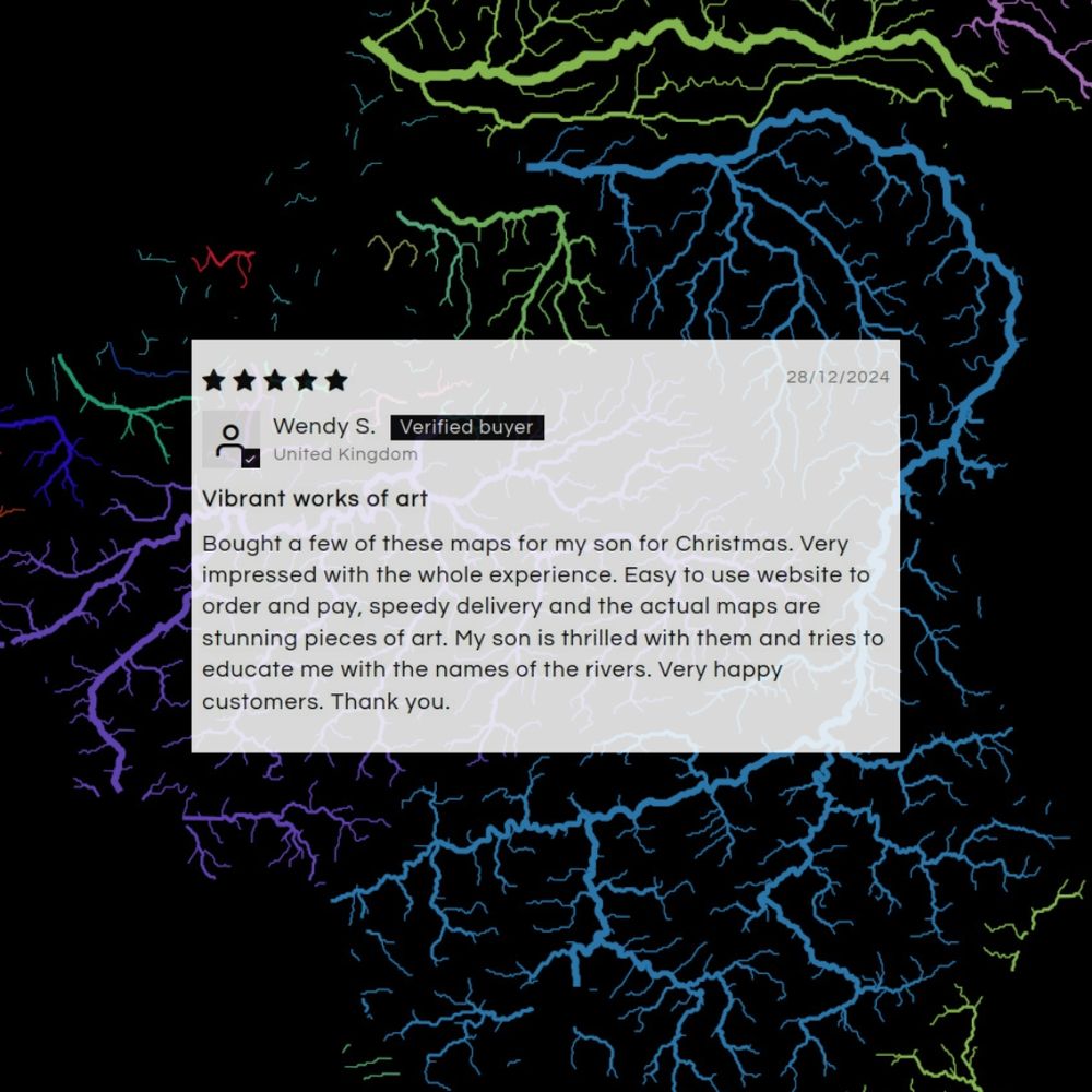 A screenshot of a testimonial from Wendy that reads: "Vibrant works of art
Bought a few of these maps for my son for Christmas. Very impressed with the whole experience. Easy to use website to order and pay, speedy delivery and the actual maps are stunning pieces of art. My son is thrilled with them and tries to educate me with the names of the rivers. Very happy customers. Thank you."
The colourful river basin map of the Benelux states can be seen in the background.