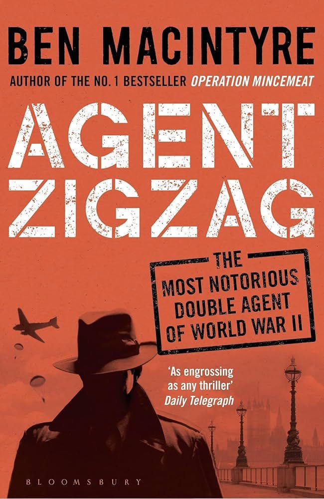Book cover of “Agent Zigzag” by Ben Macintyre, a non-fiction book about Eddie Chapman, a charming criminal who became a double agent during World War II. 