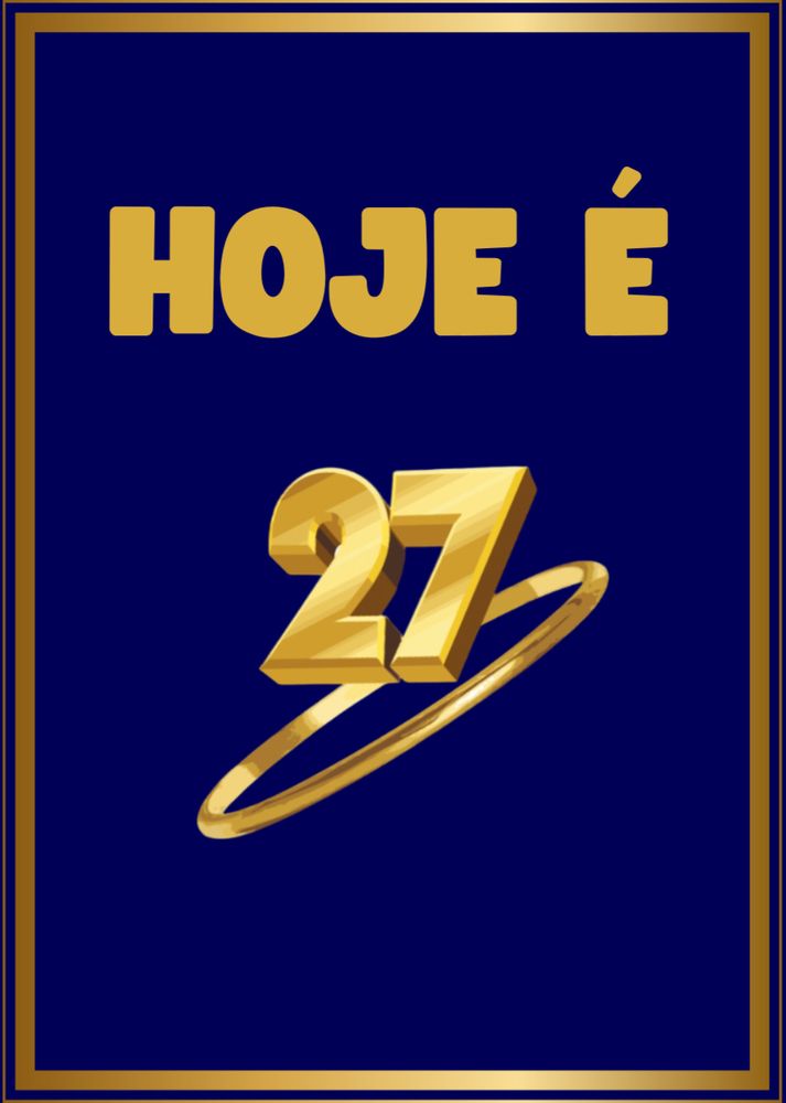 Fundo azul-marinho. Texto: Hoje é 27. Texto em cor amarela, em tom mais escuro. O número 27 é dourado, com aliança igualmente dourada. A margem nos cantos é dourada.
