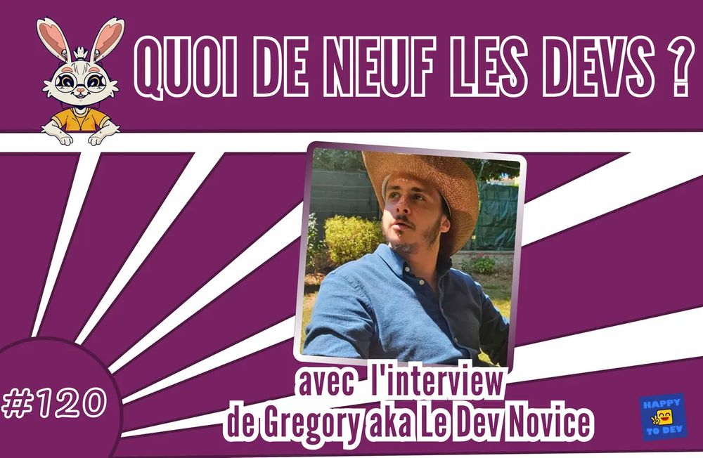 Affiche du n°120 de Quoi de neuf les devs ? avec l'interview de Greg alias LeDevNovice