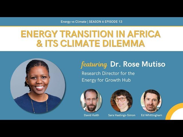 Energy Transition in Africa & its Climate Dilemma with Dr. Rose Mutiso