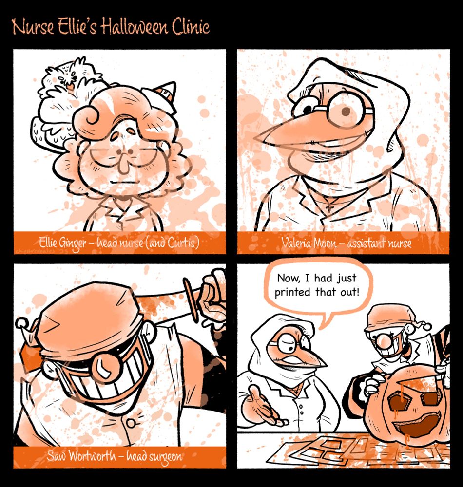 digital black, white, and orange comic titled "Nurse Ellie's Halloween Clinic."  The first three panels are busts of three characters facing forward.  The first is a witch with an owl on her head labelled "Ellie Ginger - head nurse (and Curtis)."  The second is a plague doctor labelled "Valeria Moon - assistant nurse."  The third is a scary clown with a machete labeled "Saw Worthworth - head surgeon."  All three panels are splattered with a mysterious substance.  The fourth panel has Saw the clown carving a jack-o-lantern on top of papers, including this directory, with Valeria indignantly stating, "Now, I had just printed that out!"