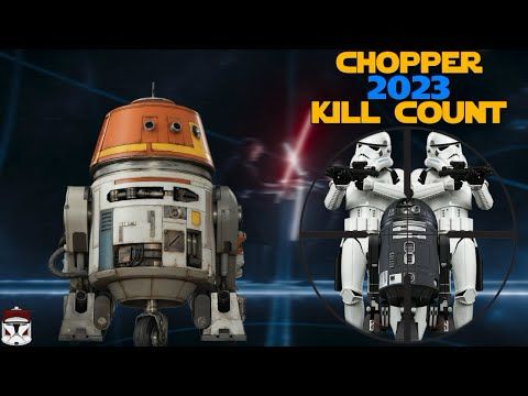 Star Wars Chopper 2023 Kill Count