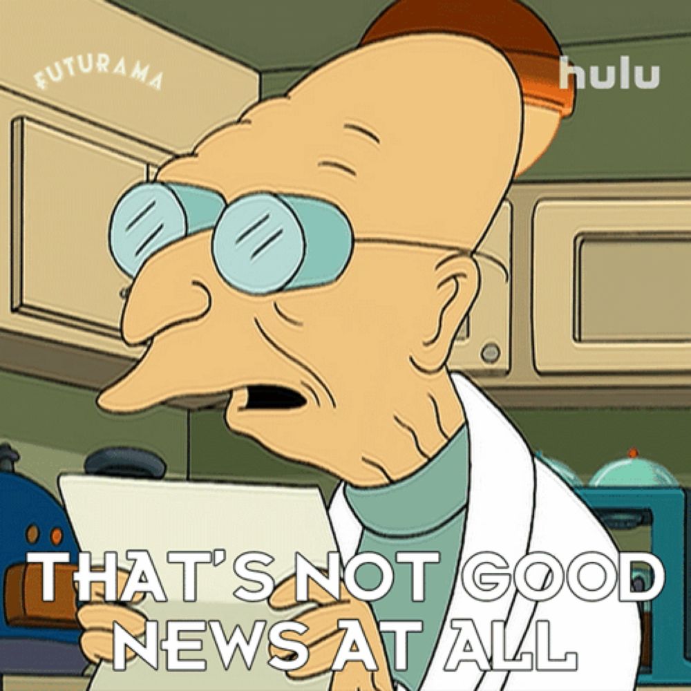 a cartoon character from futurama is holding a piece of paper and says that 's not good news at all