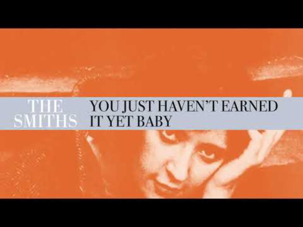 The Smiths - You Just Haven't Earned It Yet Baby (Official Audio)