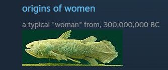 A picture of a coelacanth, described as "origins of women: a typical "woman" from, 300,000,000 BC"