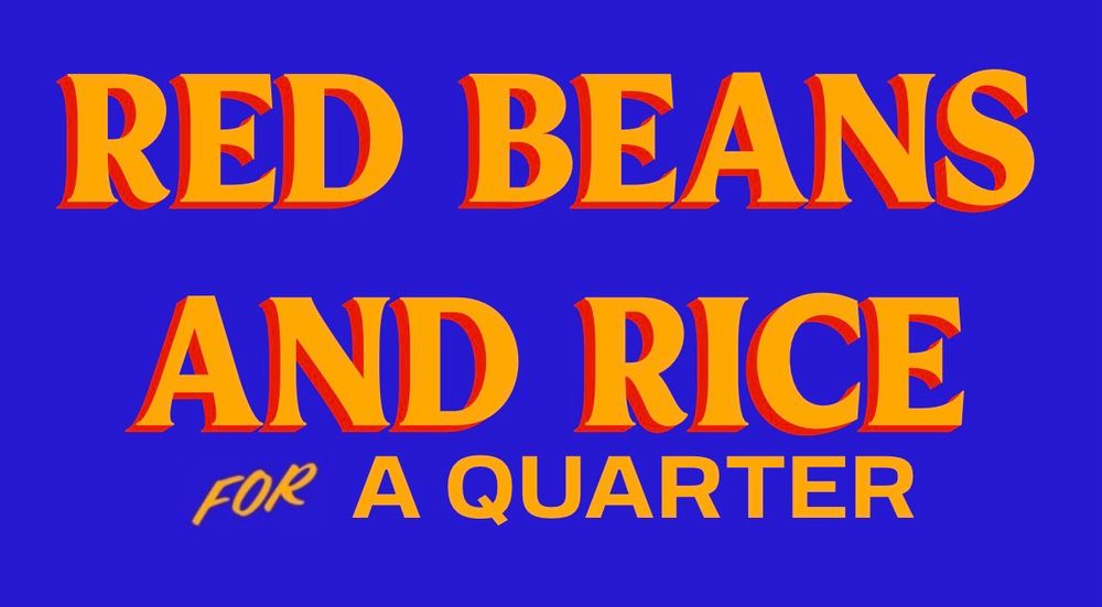 Red beans and rice for a quarter 