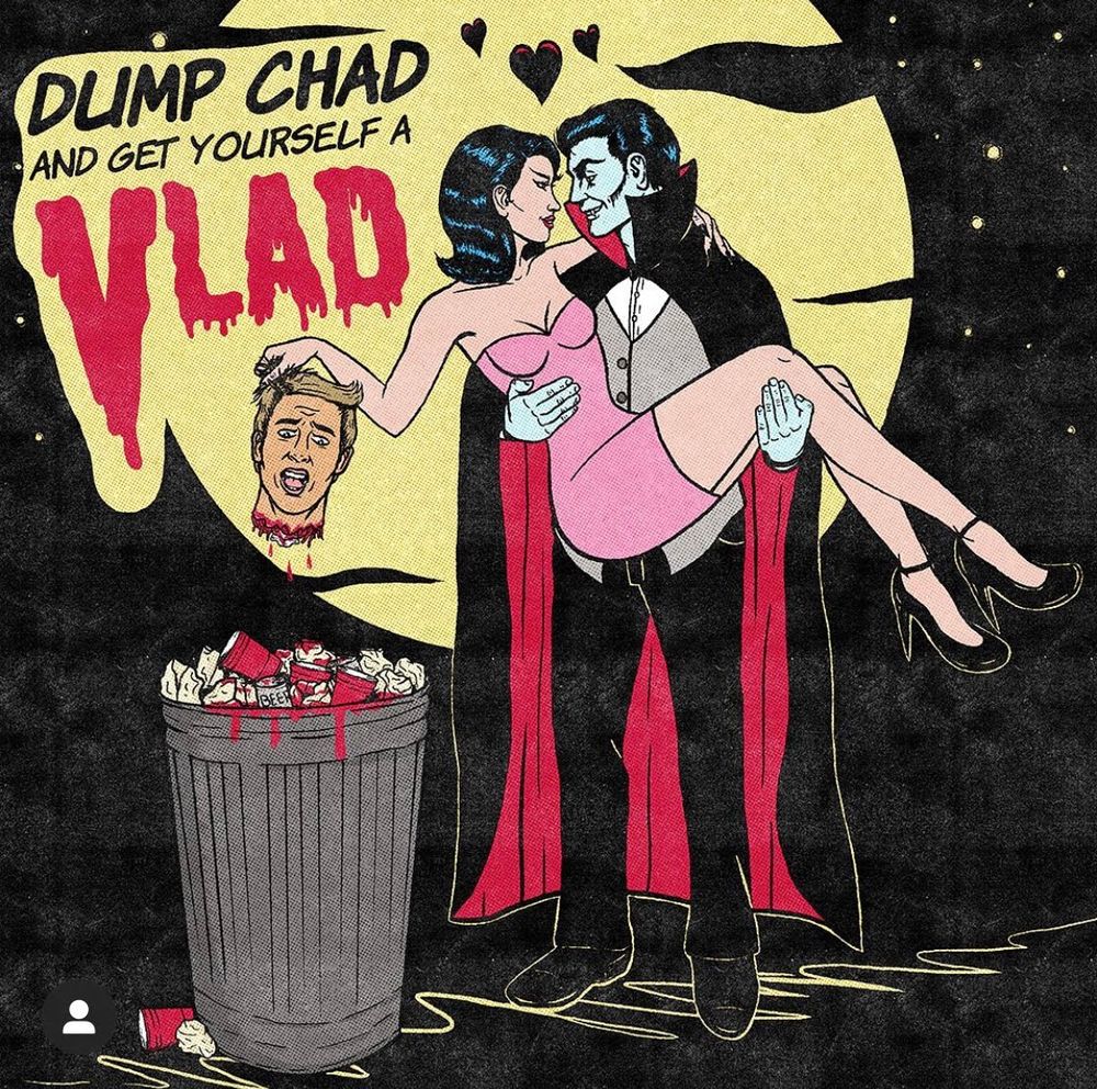 Drawing of a vampire holding a woman in his arms. Caption reads "Dump Chad and get yourself a Vlad"