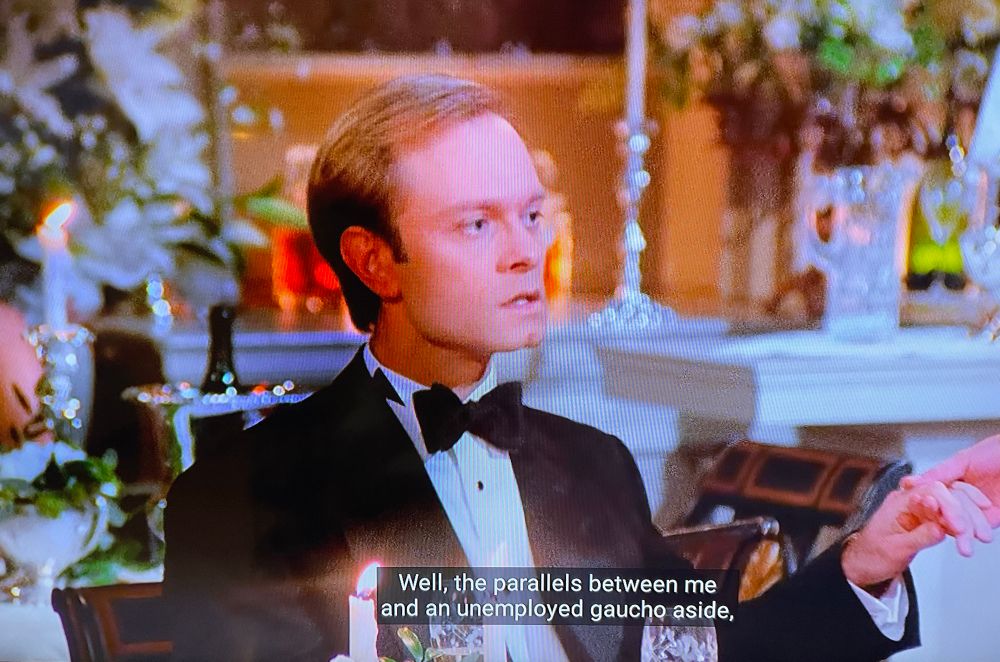 Screenshot of Niles Crane from “Frasier”. Subtitle reads:

“Well, the parallels between me and an unemployed gaucho aside…”
