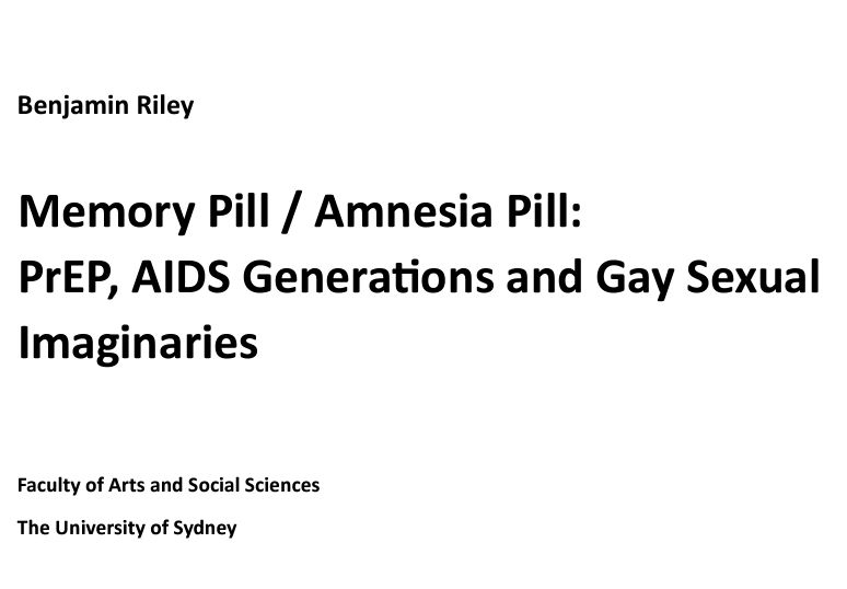 Black text on a white background that says: "Benjamin Riley Memory Pill / Amnesia Pill: PrEP, AIDS Generations and Gay Sexual Imaginaries Faculty of Arts and Social Sciences The University of Sydney"