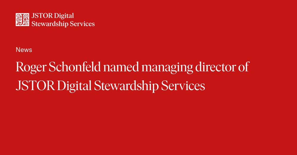 Red graphic with white text that reads: “News. Roger Schonfeld named managing director of JSTOR Digital Stewardship Services.” The JSTOR Digital Stewardship Services logo appears in the top left corner.