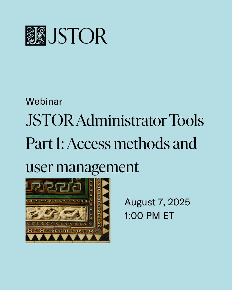 Promotional poster for JSTOR Administrator Tools Part 1: Access methods and user management, dated August 7, 2025. Features JSTOR logo at the top and decorative border.