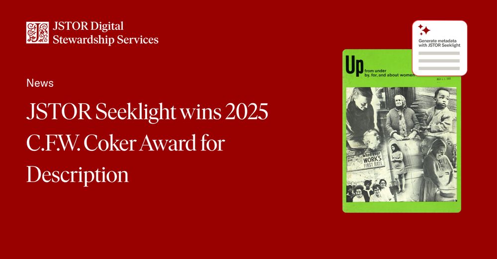 A red graphic from JSTOR Digital Stewardship Services with the headline: “JSTOR Seeklight wins 2025 C.F.W. Coker Award for Description.” On the right, there’s a green-toned vintage magazine cover titled Up from under: by, for, and about women featuring black-and-white photos of women in various settings. A small icon overlay in the top corner says “Generate metadata with JSTOR Seeklight.”