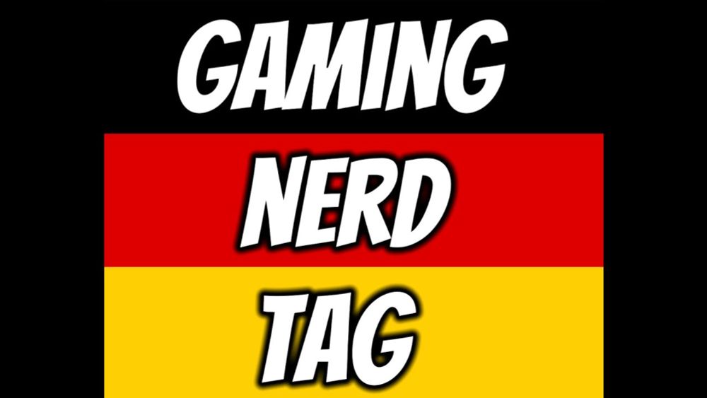 Deutschland - DEINE Gaming NERDS [Tag Video]
