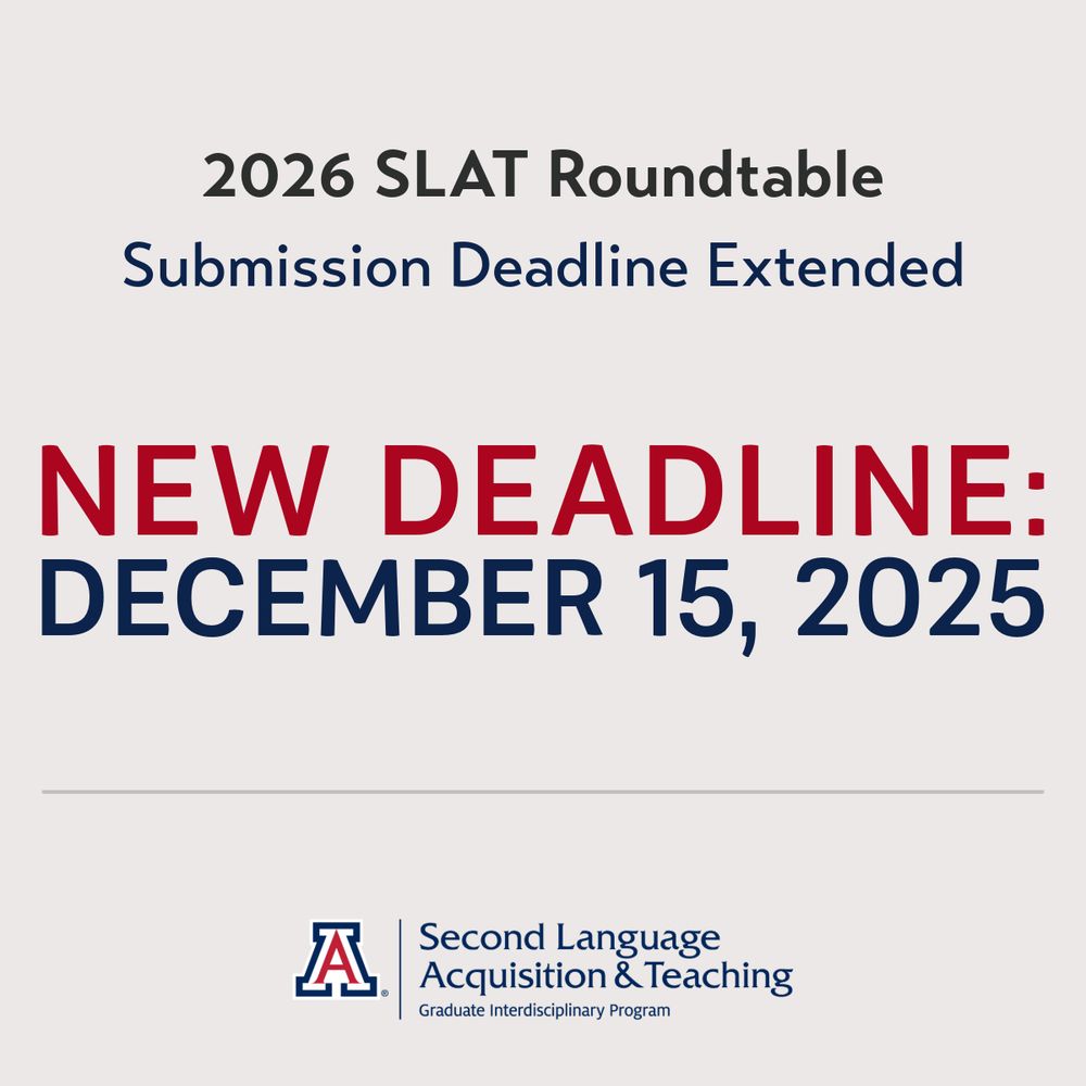 Square graphic with light gray background announcing the 2026 SLAT Roundtable deadline extension. Text reads: ‘2026 SLAT Roundtable. Submission Deadline Extended. NEW DEADLINE: December 15, 2025.’ A thin horizontal line appears near the bottom above the University of Arizona SLAT Graduate Interdisciplinary Program logo.  