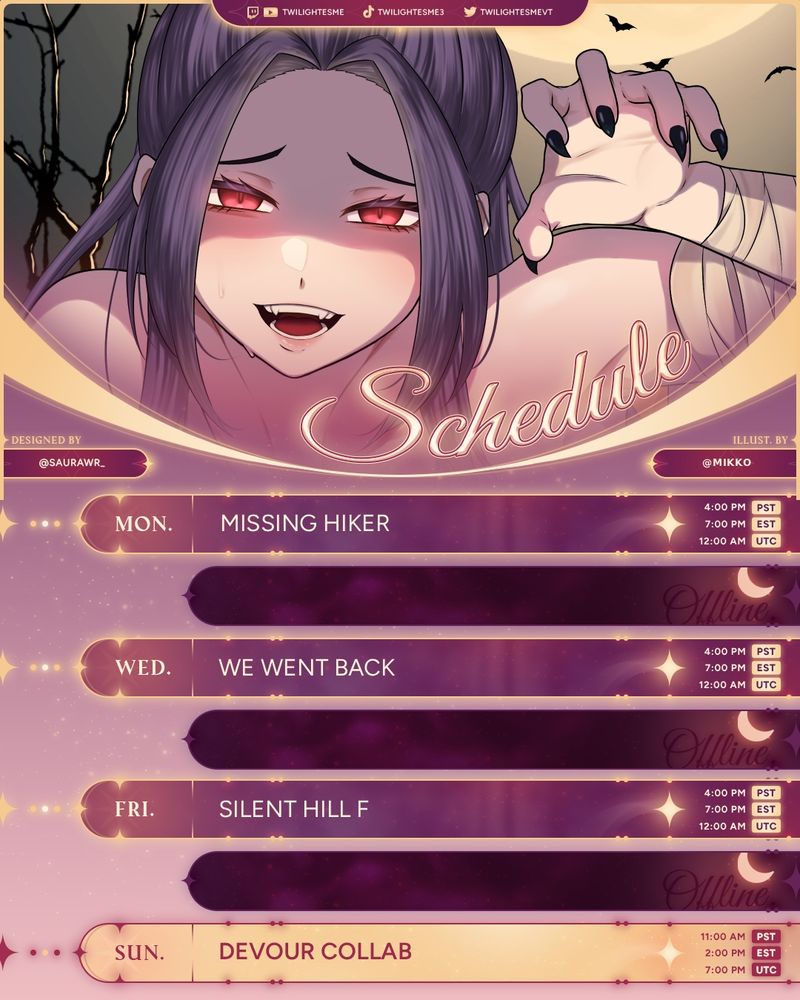 Weekly schedule for TwilightEsme
Mon - Missing Hiker @ 4PM PST
Tue - Offline
Wed - We Went Back @ 4PM PST
Thu - Offline @ 4PM PST
Fri - Silent Hill f @ 4PM PST
Sat - Offline
Sun - Devour Collab @ 11AM PST