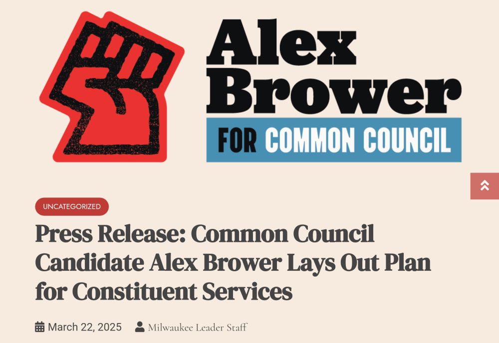 Alex Brower

FOR COMMON COUNCIL

UNCATEGORIZED

Press Release: Common Council Candidate Alex Brower Lays Out Plan for Constituent Services

March 22, 2025

Milwaukee Leader Staff