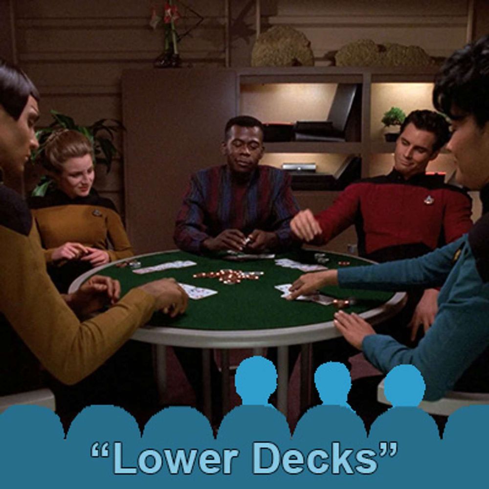 166 - Lower Decks (Upper Deckers & Work Gossip) - Green Shirt: A Newbie's Trek Through The Next Generation