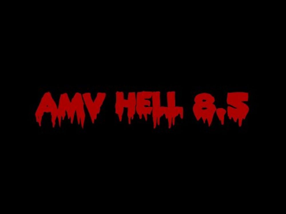 AMV Hell 8.5