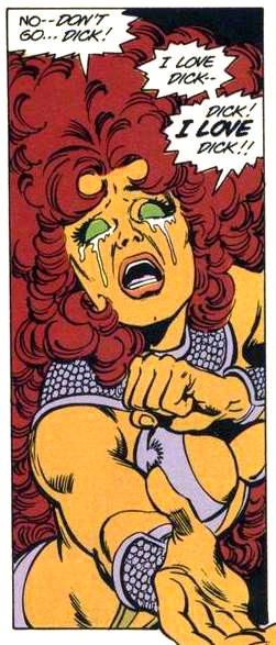 Old-school Starfire saying "No-- Don't go-- Dick! I love Dick-- Dick! I LOVE Dick!"
