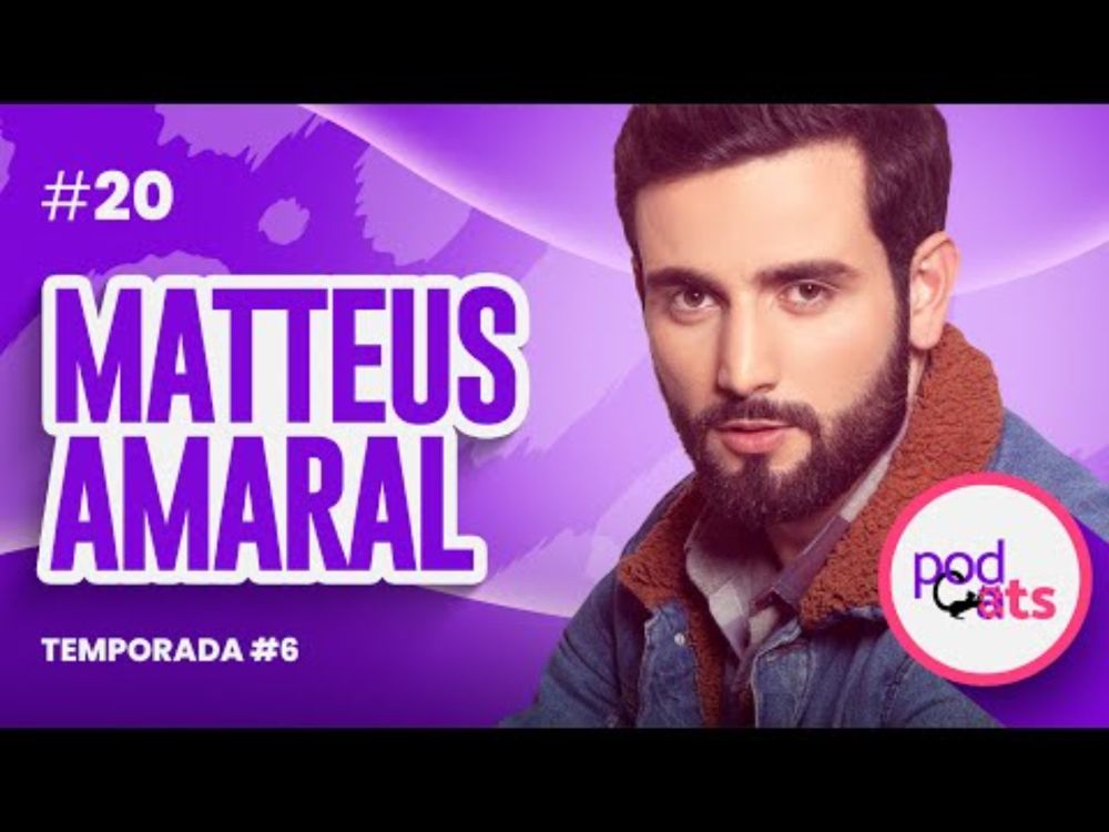 MATTEUS AMARAL | PODCATS 6ª TEMP #20