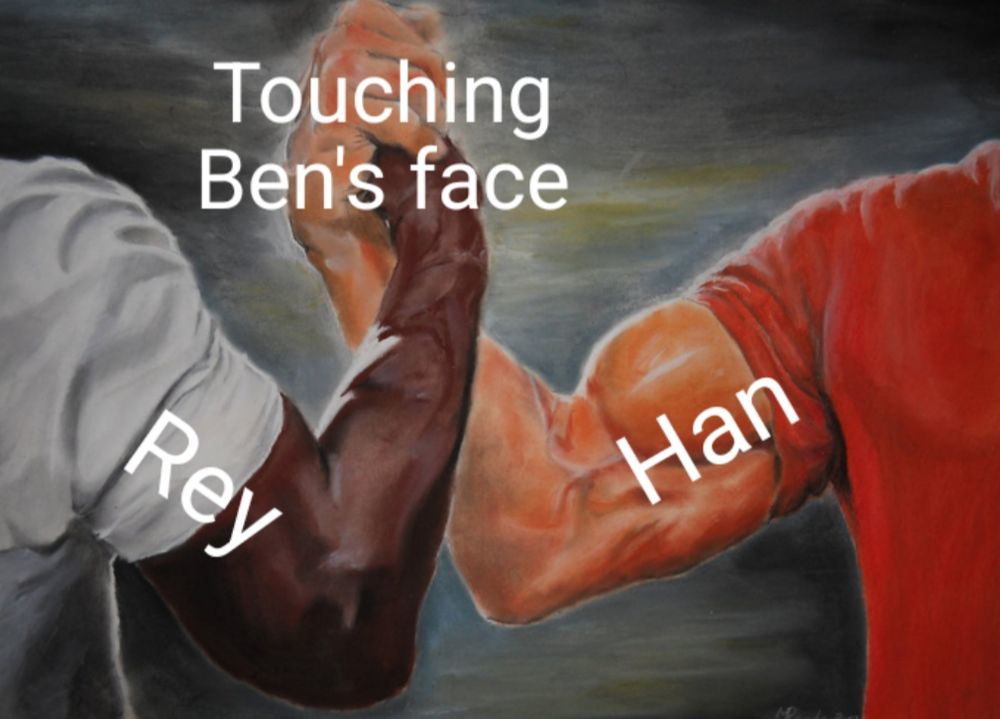 Two muscular men's arms in a clasp. Left man text reads "Rey". Right man text reads "Han". Their clasped hands text reads "Touching Ben's face"