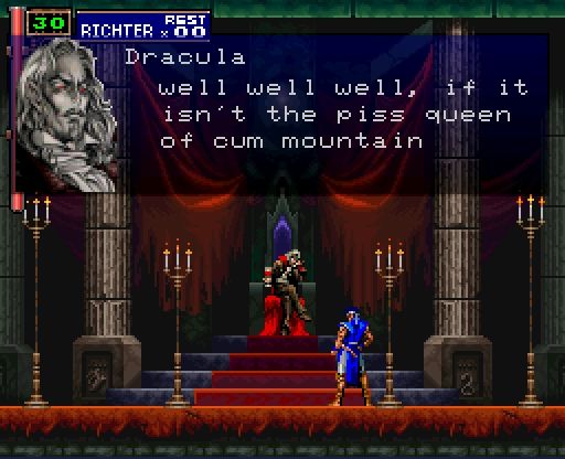The beginning of castlevania symphony of the night but Dracula is saying "well well well, if it isn't the piss queen of cum mountain"