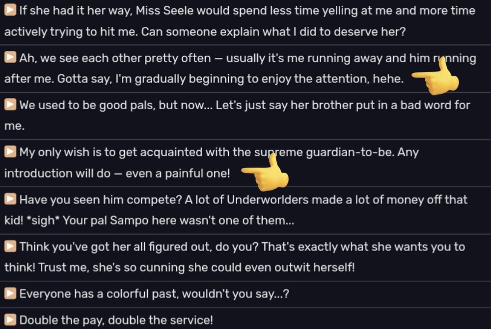In game lines that suggest Sampo likes attention, even negative attention. 

About Gepard: Ah, we see each other pretty often. Usually it's me running away and him running after me. Gotta say, I'm gradually beginning to like the attention. Hehe

About Bronya: My only wish is to get acquainted with the supreme guardian-to-be. Any introduction will do. Even a painful one!