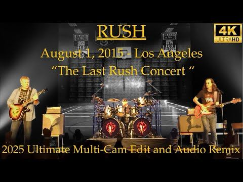 Rush - Final Show (Los Angeles 2015)  - 2025 UHD Complete Multi-Cam