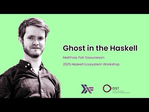 Matthias Pall Gissurarson - Ghost in the Haskell